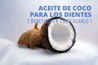 Aceite De Coco Para Los Dientes: Beneficios Y Cómo Usarlo