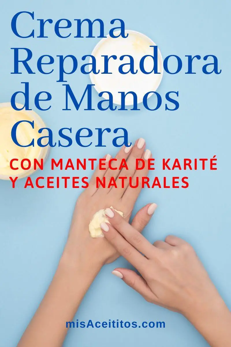 Crema Reparadora de Manos Casera con Manteca de Karité y Aceites Naturales: Cómo Hacerla