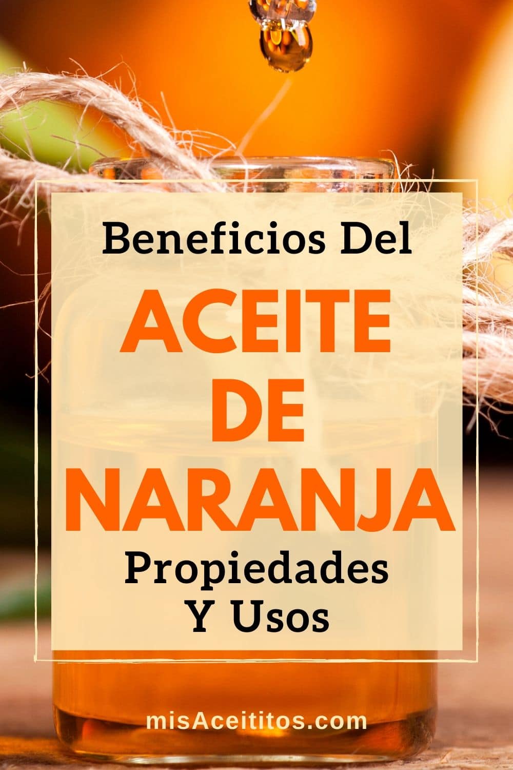 Aceite de Naranja Dulce: Propiedades, Beneficios y Usos para Mejorar tu Salud, Belleza y Hogar