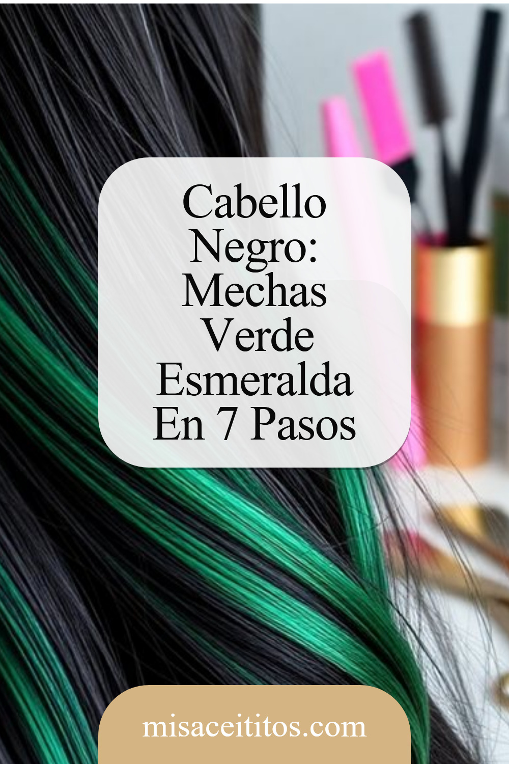 Mechas Verde Esmeralda: Guía en 7 Pasos para Cabello Negro