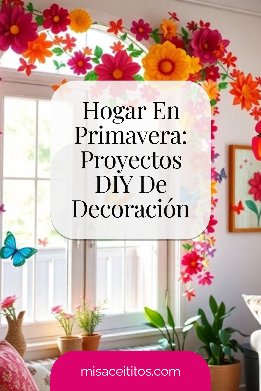 Decora Tu Hogar: Ideas Primaverales DIY