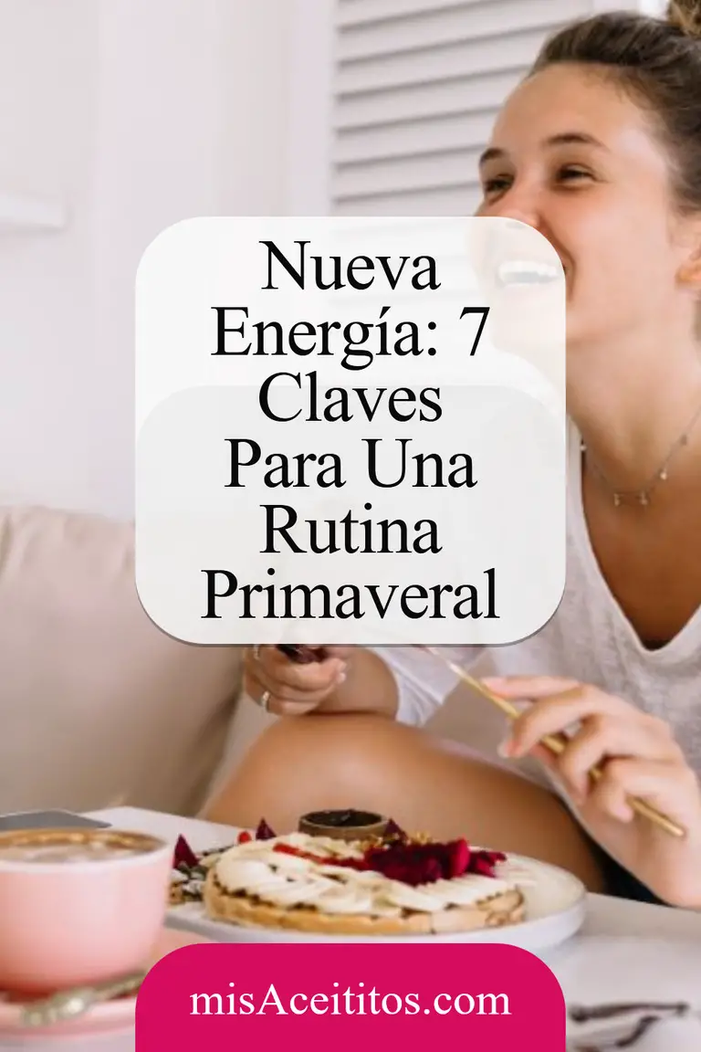 Transforma Tu Rutina: 7 Claves Para Una Primavera Viva
