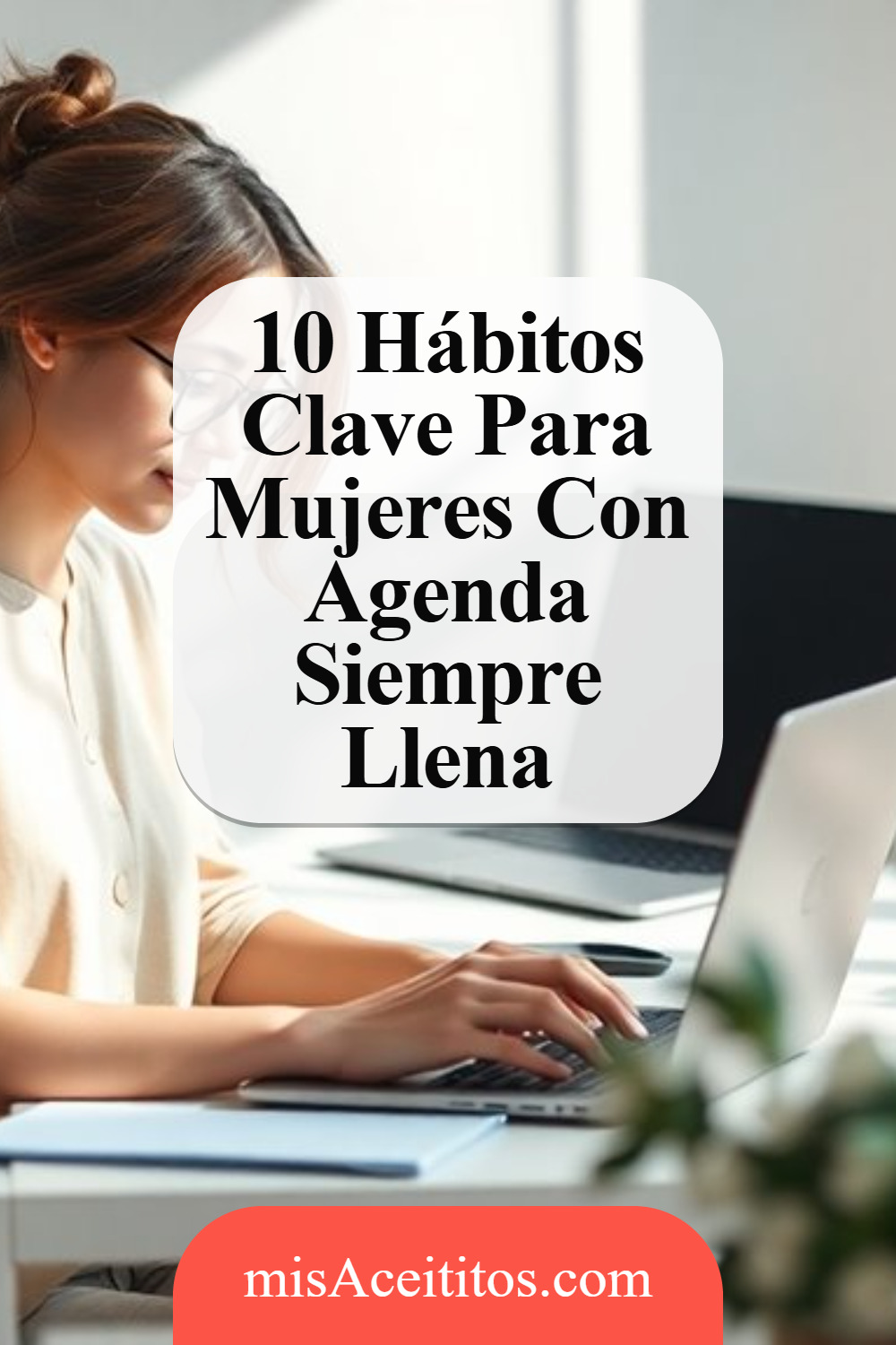 10 Hábitos Para Transformar El Día De Mujeres Ocupadas