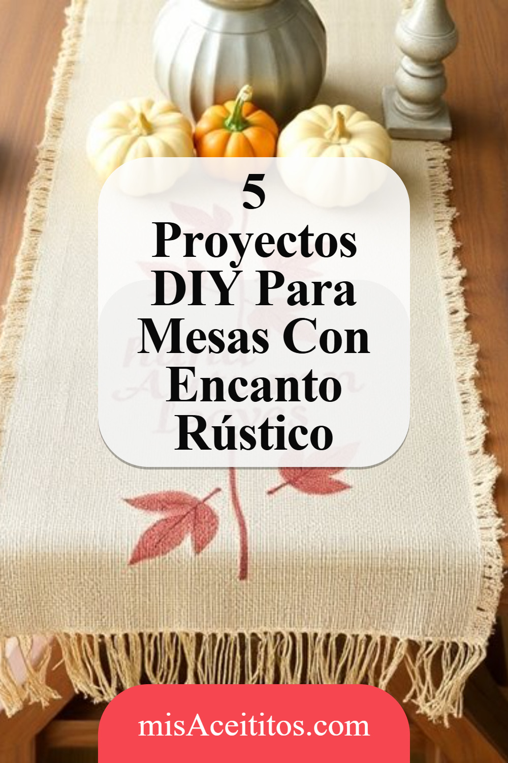 Estilo Rústico DIY Para Tu Mesa Otoñal